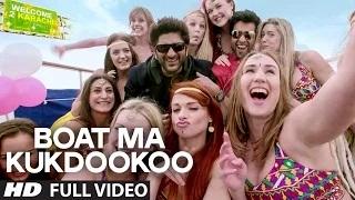 Watch Boat Ma Kukdookoo [Full VIDEO Song] - Welcome 2 Karachi (2015) Video