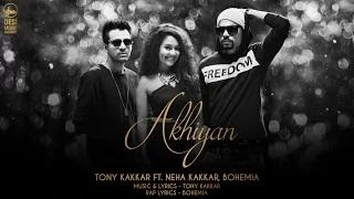 Watch Akhiyan - Tony Kakkar ft. Neha Kakkar & Bohemia [Full Video] Video