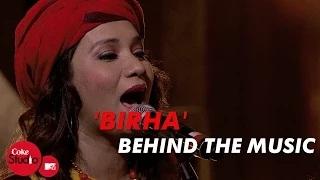 Watch Birha - Coke Studio@MTV Season 4 | Behind The Music - Dhruv Ghanekar, Kalpana Patowary & Sonia Video