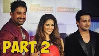 Watch MTV Splitsvilla 8 Launch | Sunny Leone, Rannvijay Singh PART - 2 Video