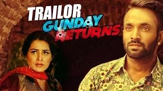 Watch Gunday Returns Trailer - (Punjabi Movie) Dilpreet Dhillon | Sara Gurpal | Jashan Nanarh Video