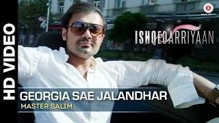 Watch Georgia Sae Jalandhar (Full Video) | Ishqedarriyaan | Master Salim | Mahaakshay & Evelyn Sharma Video