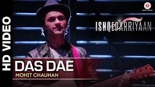 Watch Das Dae (Full Video) | Ishqedarriyaan | Mahaakshay, Evelyn Sharma & Mohit Dutta | Mohit Chauhan Video