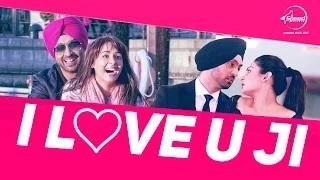 Watch I Love U Ji - ( Diljit Dosanjh) Sardaarji | | Neeru Bajwa | Mandy Takhar| Video