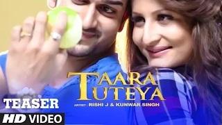 Watch Taara Tuteya Song | Teaser - (Releasing Soon) - Rishi J, Kunwar Singh | Video