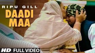 Watch Daadi Maa Full Video Song | Ripu Gill | Rupin Kahlon Video