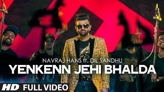 Watch Yenkenn Jehi Bhalda Full Video Song | Navraj Hans | Ft. Dil Sandhu Video