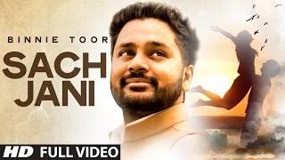 Watch Latest punjabi song | Sach Jani Full Video | Binnie Toor | Video