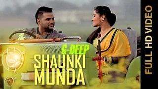 Watch G DEEP | Latest Punjabi Songs | SHOUNKI MUNDA Video
