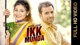 Watch Latest Punjabi Songs | IKK MUNDA | SHEERA JASVIR Video