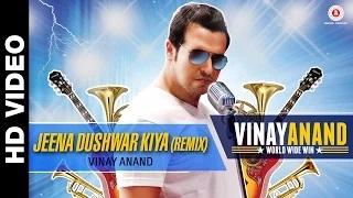 Watch Jeena Dushwar Kiya Remix | Vinay Anand World Wide Win | Vinay Anand Video