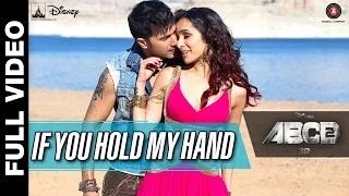 Watch If You Hold My Hand (Full Video) - ABCD 2 (2015) | Varun Dhawan & Shraddha Kapoor | Benny Dayal Video