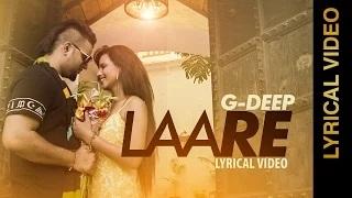 Watch New Punjabi Songs | LAARE | G DEEP | Lyrical Video Video