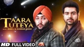 Watch Taara Tuteya Full Video Song | Rishi J, Kunwar Singh Video