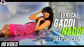 Watch Latest Hits Punjabi Songs | Gaddi Naddi | Deep Dhillon - (Lyrical HD Video) Video