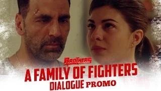 Watch A Family Of Fighters - Brothers (Dialogue Promo) | Akshay Kumar & Jacqueline Fernandez Video