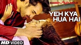 Watch Yeh Kya Hua Hai (Unplugged VIDEO Song) - Baankey ki Crazy Baraat Video