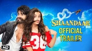 Watch Shaandaar Official Trailer - Alia Bhatt & Shahid Kapoor Video