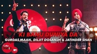 Watch Coke Studio @ MTV Season 4 - 'Ki Banu Duniya Da' - Gurdas Maan feat. Diljit Dosanjh & Jatinder Shah Video