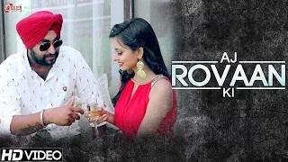 Watch Full Song - Aj Rovaan Ki - Sir Badal - New Punjabi Songs - Rapperiya Baalam - Kunaal Vermaa Video