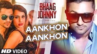 Watch Aankhon Aankhon Song - Bhaag Johnny (2015) - Yo Yo Honey Singh | Urvashi, Kunal Khemu, Deana Uppal Video