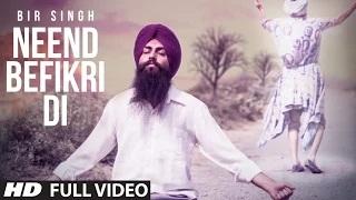 Watch 'Neend Befikri Di' - Full Video Song | Bir Singh | Latest Punjabi Song Video