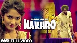 Watch Latest Punjabi Song | JASSIMRAN SINGH KEER : NAKHRO Full Video Song Video