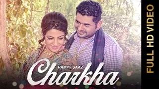 Watch New Punjabi Songs | CHARKHA | Rampy Saaz Video