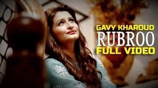 Watch Gavy Kharoud - Rubroo | Latest Punjabi Song Video