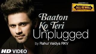 Watch Baaton Ko Teri Unplugged Song Ft. Rahul Vaidya - All Is Well Video