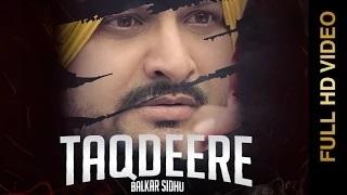 Watch New Punjabi Songs | TAQDEERE | BALKAR SIDHU Video