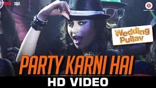 Watch Party Karni Hai Song - Wedding Pullav (2015) | Diganth Manchale, Karan Grover, Anushka Ranjan & Sonalli Sehgall Video