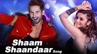 Watch Shaam Shaandaar Song | Shaandaar | Shahid Kapoor, Alia Bhatt | Out Now Video Free