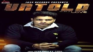 Watch New Punjabi Songs | Untold Love | Haar V Feat. KV Singh Video