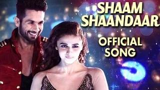 Watch Shaam Shaandaar - Official Video | Shaandaar | Shahid Kapoor & Alia Bhatt | Song Launch Highlights Video
