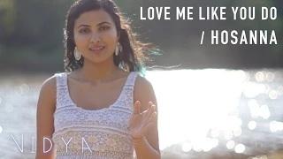 Watch Love Me Like You Do | Hosanna - Cover by Vidya Video