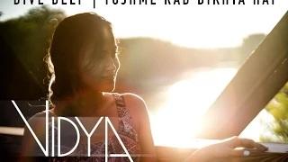 Watch Dive Deep | Tujhme Rab Dikhta Hai Cover - Vidya Video