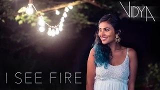 Watch I See Fire - Ed Sheeran Cover by Vidya Video