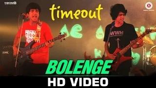 Watch Bolenge Song - Time Out (2015) | Amit Mishra | Chirag Malhotra, Pranay Pachauri & Kaamya Sharma Video