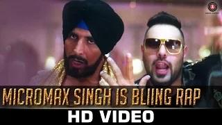 Watch Micromax Singh is Bliing Rap (Official) - Akshay Kumar | Badshah Video