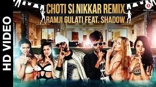 Watch Chotti SI Nikkar (Party Mix) - Ramji Gulati | Shadow | Dj Akhil Talreja Video