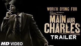 Watch Main Aur Charles Official Trailer - Randeep Hooda, Richa Chadda Video
