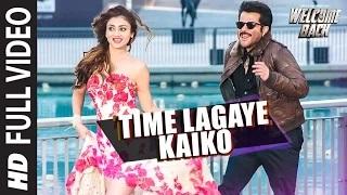 Watch Time Lagaya Kaiko [FULL VIDEO Song] - John Abraham & Anmoll Mallik | Welcome Back Video