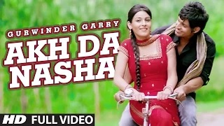 Watch Gurwinder Garry: Akh Da Nasha (Full Video) New Punjabi Song Video