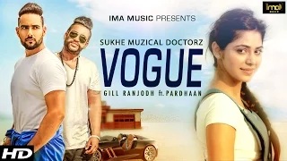 Watch Vogue - Gill Ranjodh | SukhE Muzical Doctorz | Pardhaan - [Latest Punjabi Songs] Video