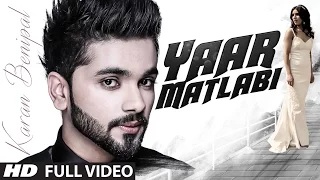 Watch Karan Benipal: Yaar Matlabi Full Video | Jaani, B Praak | Latest Punjabi Song Video