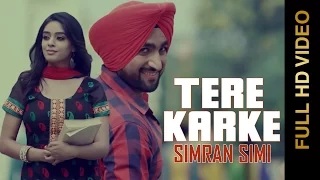 Watch Latest Punjabi Songs | TERE KARKE | SIMRAN SIMI Video