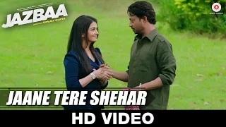 Watch Jaane Tere Shehar - Jazbaa | Arko ft. Vipin Anneja | Irrfan Khan & Aishwarya Rai Bachchan Video