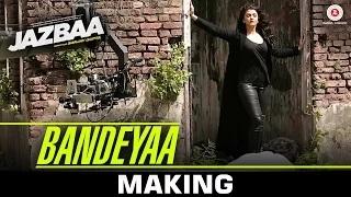 Watch Bandeyaa - Making - Jazbaa | Aishwarya Rai Bachchan & Irrfan | Jubin | Amjad - Nadeem Video