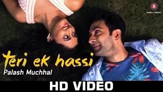 Watch TERI EK HASSI - PALASH MUCHHAL | NANDISH SANDHU - RASHAMI DESAI | JUBIN NAUTIYAL Video